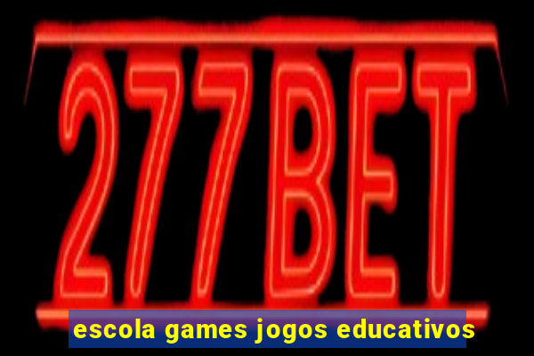 escola games jogos educativos